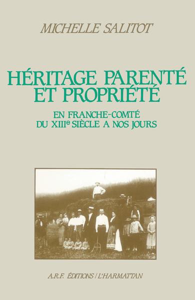 Héritage, parenté et propriété en Franche-Comté, du XIIe siè (9782738400796-front-cover)