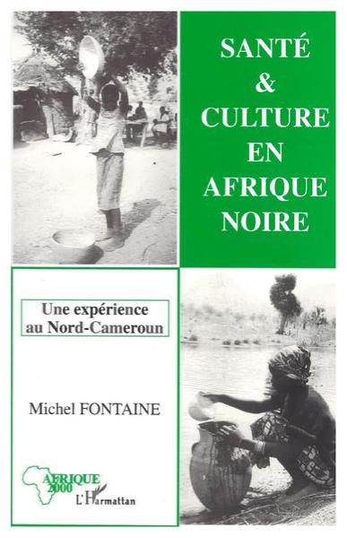Santé et culture en Afrique Noire, Une expérience au Nord-Cameroun (9782738428554-front-cover)