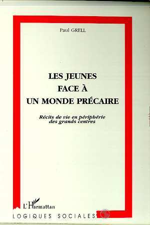 LES JEUNES FACE A UN MONDE PRECAIRE, Récits de vie en périphérie des grands centres (9782738482006-front-cover)