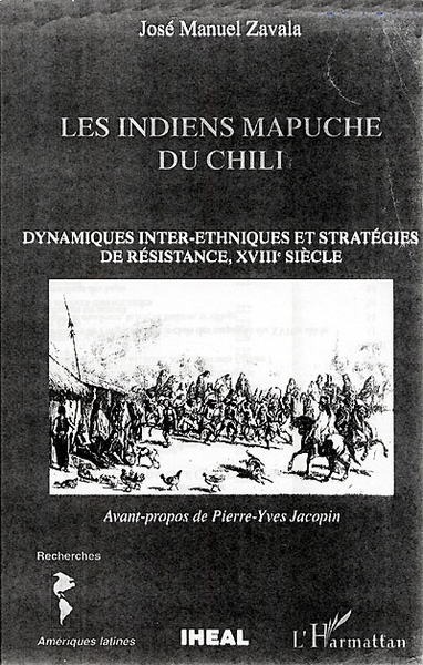 LES INDIENS MAPUCHE DU CHILI, Dynamiques inter-ethniques et stratégies de résistance, XVIIIè siècle (9782738495679-front-cover)