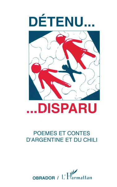 Détenu... Disparu, Poèmes et contes d'Argentine et du Chili (9782738420145-front-cover)