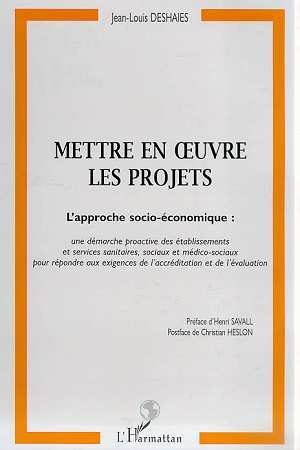 METTRE EN UVRE LES PROJETS, Approche socio-économique : une démarche proactive des établissements et services sanitaires et soc (9782738490865-front-cover)