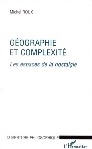 GÉOGRAPHIE ET COMPLEXITÉ, Les espaces de la nostalgie (9782738474520-front-cover)