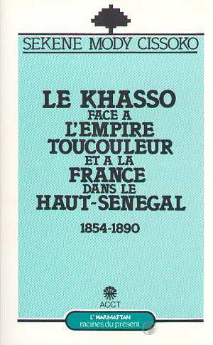 Le Khasso face à l'empire toucouleur et à la France dans le Haut-Sénégal, 1854-1890 (9782738401335-front-cover)
