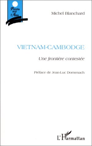 VIETNAM-CAMBODGE, Une frontière contestée (9782738480705-front-cover)