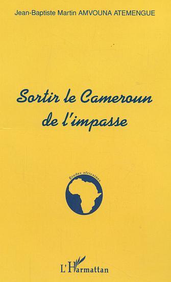 SORTIR LE CAMEROUN DE L'IMPASSE (9782738499615-front-cover)