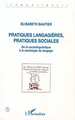Pratiques langagières, pratiques sociales, De la sociolinguistique à la sociologie de langue (9782738435651-front-cover)