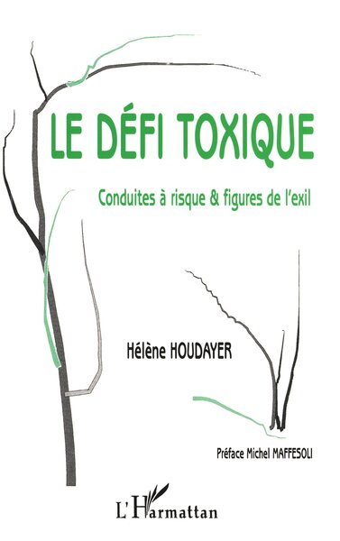 LE DÉFI TOXIQUE, Conduites à risque & figures de l'exil (9782738494788-front-cover)