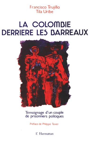 La Colombie derrière les barreaux, Témoignage d'un couple de prisonniers politiques (9782738408204-front-cover)