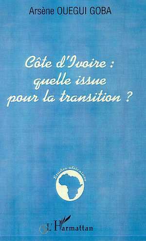 CÔTE D'IVOIRE : QUELLE ISSUE POUR LA TRANSITION ? (9782738494832-front-cover)