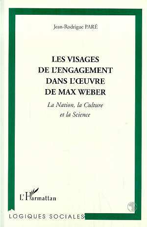 LES VISAGES DE L'ENGAGEMENT DANS L'UVRE DE MAX WEBER, La nation, la culture et la science (9782738476340-front-cover)