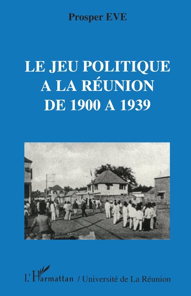 Le jeu politique à la Réunion de 1900 à 1939 (9782738427601-front-cover)