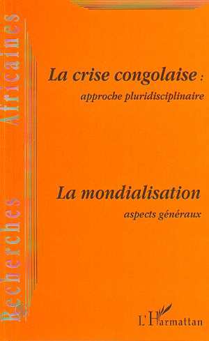 Recherches Africaines, LA CRISE CONGOLAISE, Approche pluridisciplinaire (9782738478924-front-cover)