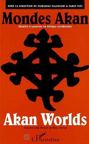 MONDES AKAN, Identité et pouvoir en Afrique occidentale - AKAN WORLDS - Identity and Power in West Africa (9782738485137-front-cover)