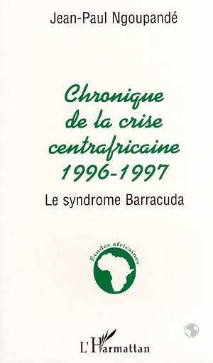 Chronique centrafricaine 1996-1997, Le syndrome Barracuda (9782738458001-front-cover)
