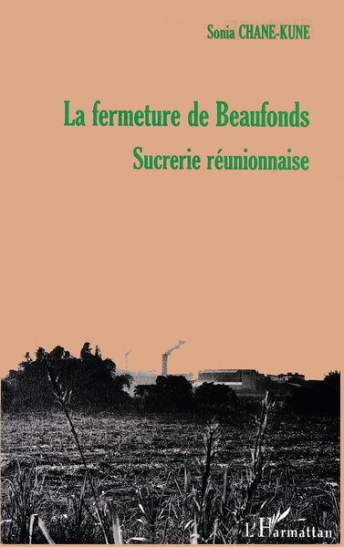LA FERMETURE DE BEAUFONDS, SUCRERIE RÉUNIONNAISE (9782738485960-front-cover)