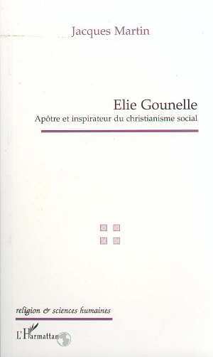 ELIE GOUNELLE, Apôtre et inspirateur du christianisme social (9782738480200-front-cover)