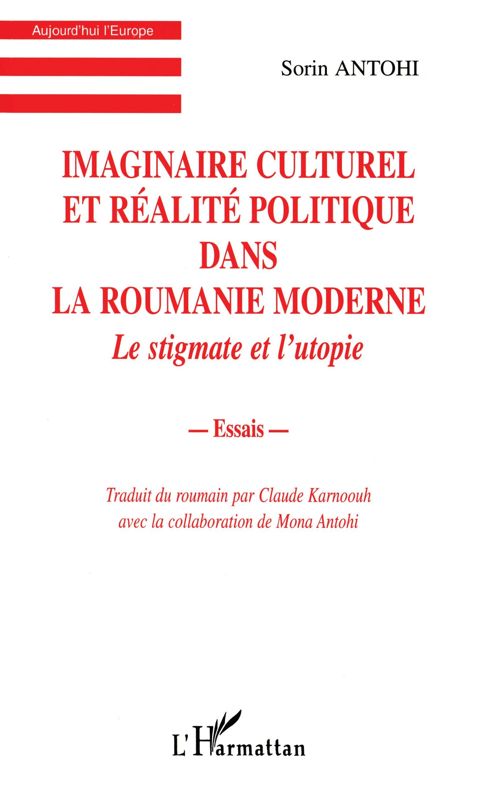 IMAGINAIRE CULTUREL ET RÉALITE POLITIQUE DANS LA ROUMANIE MODERNE, Le stigmate et l'utopie (9782738477507-front-cover)