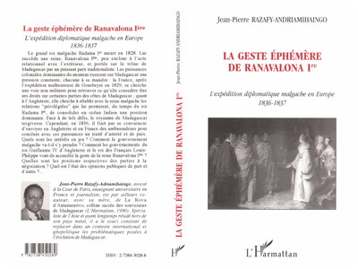La geste éphémère de Ranavalona Ire, L'expédition diplomatique malgache en Europe 1836-1837 (9782738450289-front-cover)