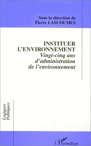 INSTITUER L'ENVIRONNEMENT, Vingt-cinq ans d'administration de l'environnement (9782738479884-front-cover)