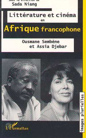 Littérature et cinéma en Afrique francophone: Ousmane Sembene et Assia Djebar (9782738448750-front-cover)