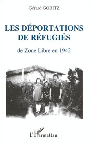 Les déportations de réfugiés de Zone Libre en 1942, Récits et documents concernant les régions administratives (9782738448576-front-cover)