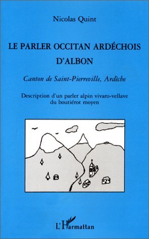 LE PARLER OCCITAN ARDECHOIS D'ALBON, Canton de Saint-Pierreville, Ardèche - Description d'un parler alpin vivaro-vellave du bout (9782738477316-front-cover)