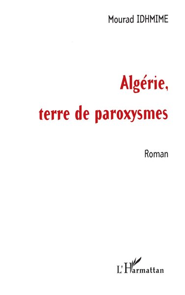 ALGERIE, TERRE DE PAROXYSMES, (Roman) (9782738489371-front-cover)