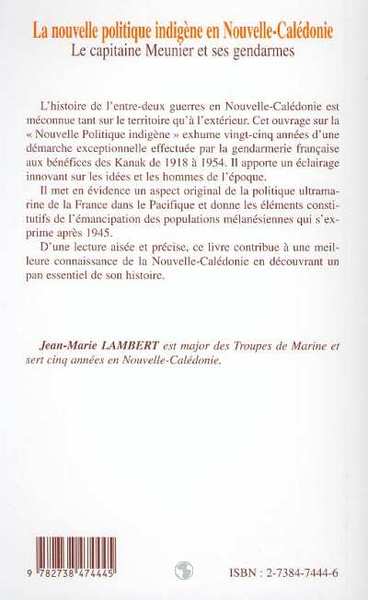 LA NOUVELLE POLITIQUE INDIGÈNE EN NOUVELLE-CALÉDONIE, Le capitaine Meunier et ses gendarmes 1918-1954 (9782738474445-back-cover)