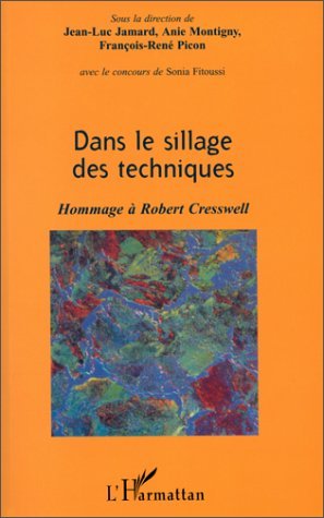 DANS LE SILLAGE DES TECHNIQUES, Hommage à Robert Cresswell (9782738476487-front-cover)