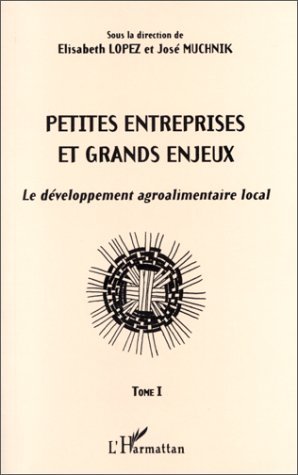 PETITES ENTREPRISES ET GRANDS ENJEUX, Le développement agroalimentaire local - Tome I (9782738451699-front-cover)