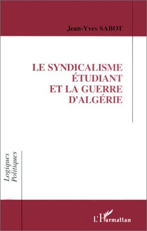 Le syndicalisme étudiant et la guerre d'Algérie (9782738433343-front-cover)