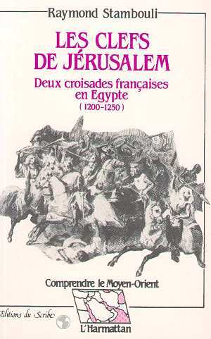 Les clefs de Jérusalem, Deux croisades françaises en Egypte (1200 - 1250) (9782738410115-front-cover)