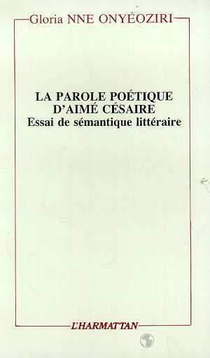 La parole poétique d'Aimé Césaire, Essai de sémantique littéraire (9782738412249-front-cover)