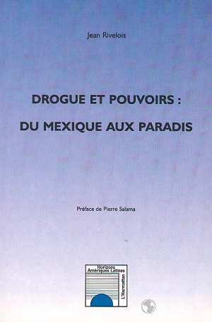 DROGUE ET POUVOIRS : DU MEXIQUE AU PARADIS (9782738484369-front-cover)