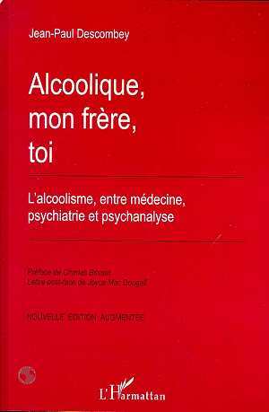 Alcoolique, mon frère, toi, L'alcoolique, entre médecine, psychiatrie et psychanalyse (9782738484697-front-cover)