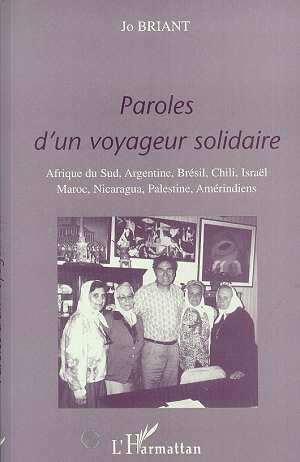 PAROLES D'UN VOYAGEUR SOLIDAIRE, Afrique du Sud, Argentine, Brésil, Chili, Israël, Maroc, Nicaragua, Palestine, Amérindiens (9782738491329-front-cover)