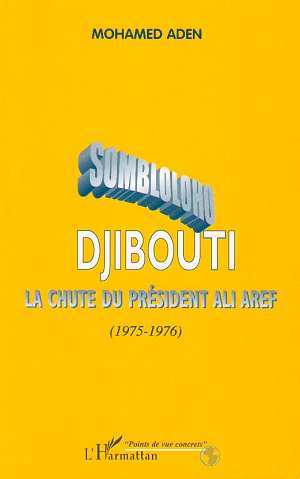SOMBLOLOHO, Djibouti la chute du président Ali Aref (1975-1976) (9782738473356-front-cover)