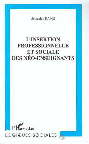 L'INSERTION PROFESSIONNELLE ET SOCIALE DES NEO-ENSEIGNANTS (9782738479686-front-cover)