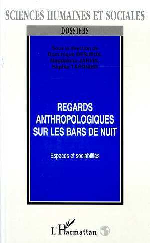 REGARDS ANTHROPOLOGIQUES SUR LES BARS DE NUIT, Espaces et sociabilités (9782738477187-front-cover)