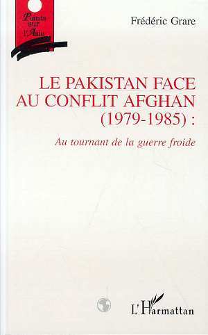 Le Pakistan face au conflit afghan (1979-1985): Au tournant de la guerre froide (9782738454706-front-cover)