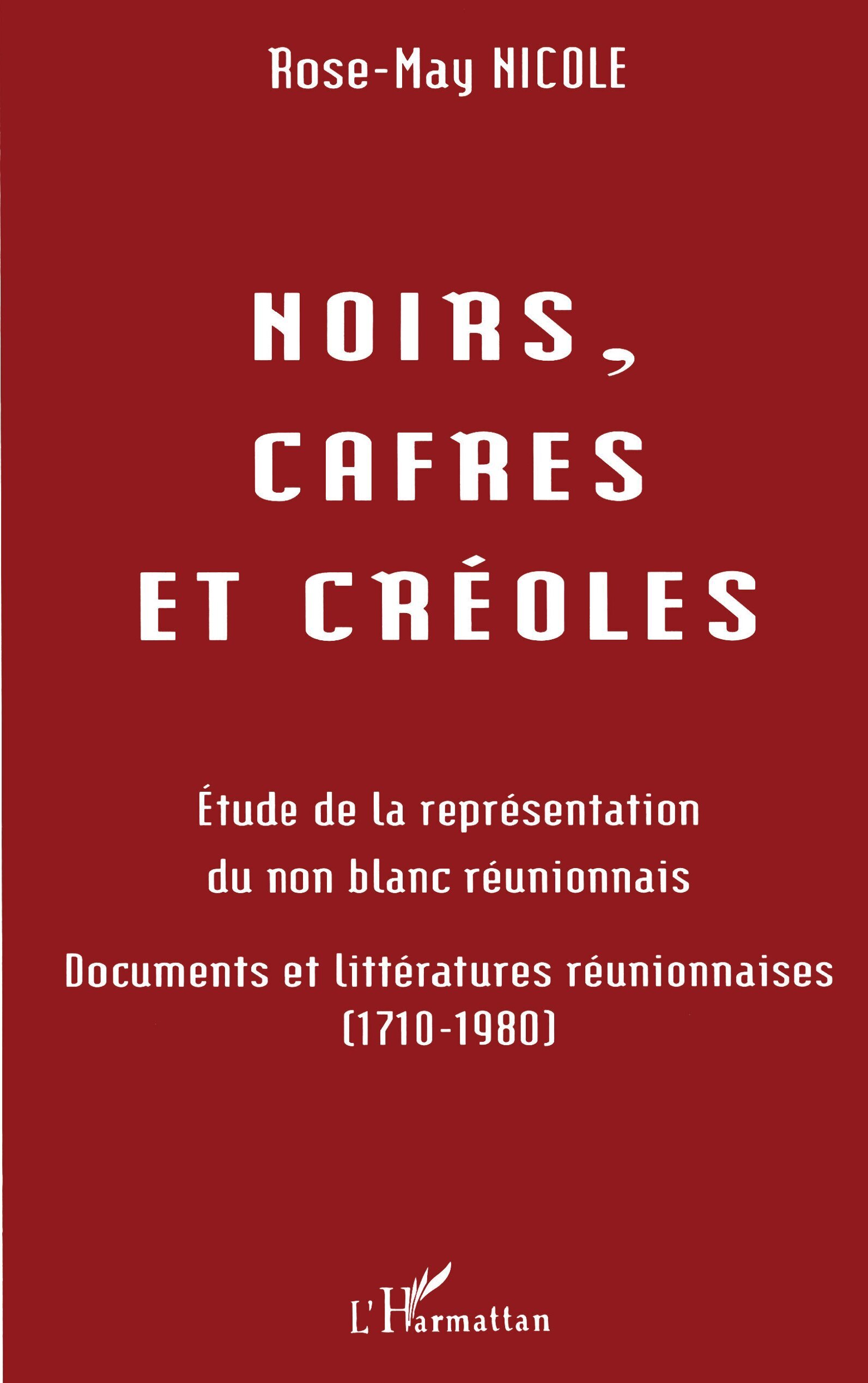 Noirs, cafres et créoles, Etudes de la représentation du non blanc réunionnais (9782738446152-front-cover)