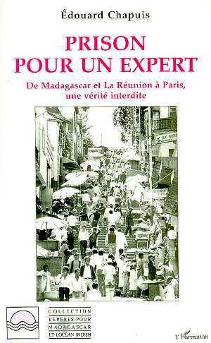 Prison pour un expert, De Madagascar et La Réunion à Paris - une vérité interdite (9782738421418-front-cover)