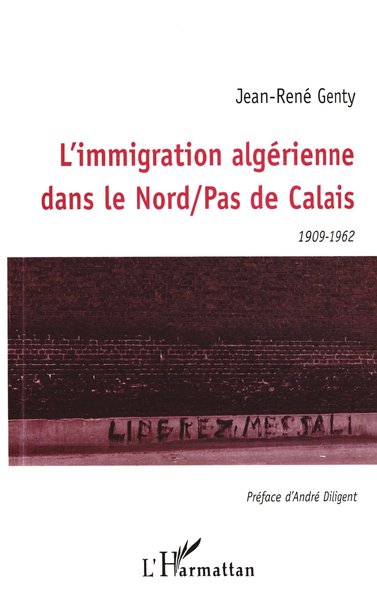 L'IMMIGRATION ALGÉRIENNE DANS LE NORD PAS DE CALAIS 1909-1962 (9782738474810-front-cover)