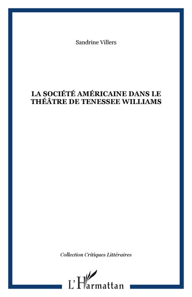 LA SOCIÉTÉ AMÉRICAINE DANS LE THÉÂTRE DE TENESSEE WILLIAMS (9782738493675-front-cover)