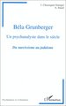 BÉLA GRUNBERGER, Un psychanalyste dans le siècle. - Du narcissisme au judaïsme (9782738475688-front-cover)