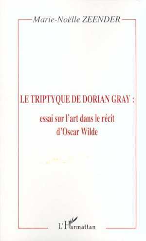 LE TRIPTYQUE DE DORIAN GRAY : essai sur l'art dans le récit d'Oscar Wilde (9782738495617-front-cover)