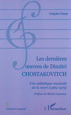LES DERNIÈRES UVRES DE DIMITRI CHOSTAKOVITCH, Une esthétique musicale de la mort (1969-1975) (9782738498427-front-cover)