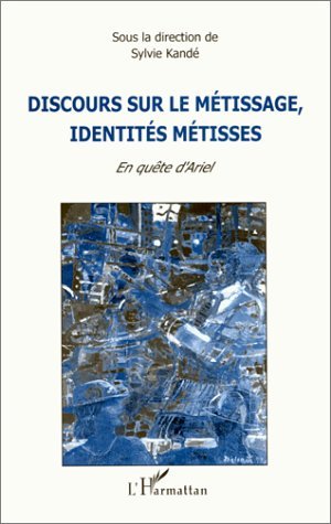 DISCOURS SUR LE METISSAGE, IDENTITES METISSES, En quête d'Ariel (9782738476579-front-cover)