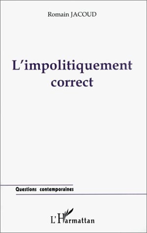 L'IMPOLITIQUEMENT CORRECT (9782738475442-front-cover)